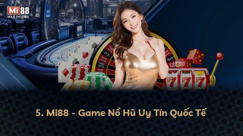 5. Mi88 - Game Nổ Hũ Uy Tín Quốc Tế
