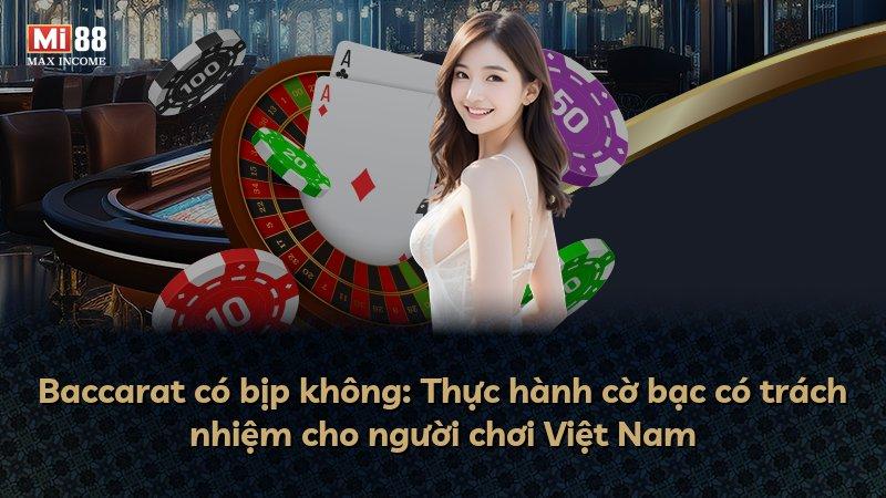 Baccarat có bịp không: Thực hành cờ bạc có trách nhiệm cho người chơi Việt Nam