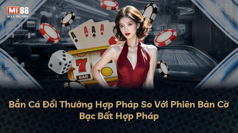 Bắn Cá Đổi Thưởng Hợp Pháp So Với Phiên Bản Cờ Bạc Bất Hợp Pháp