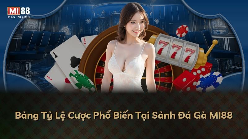 Bảng Tỷ Lệ Cược Phổ Biến Tại Sảnh Đá Gà MI88