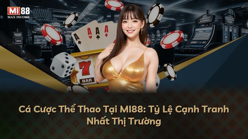 Cá Cược Thể Thao Tại MI88: Tỷ Lệ Cạnh Tranh Nhất Thị Trường