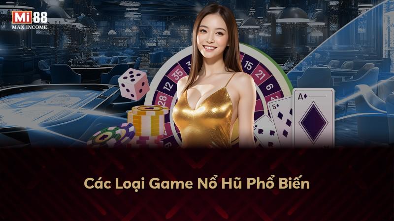 Các Loại Game Nổ Hũ Phổ Biến