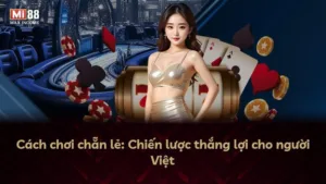 Cách chơi chẵn lẻ: Chiến lược thắng lợi cho người Việt
