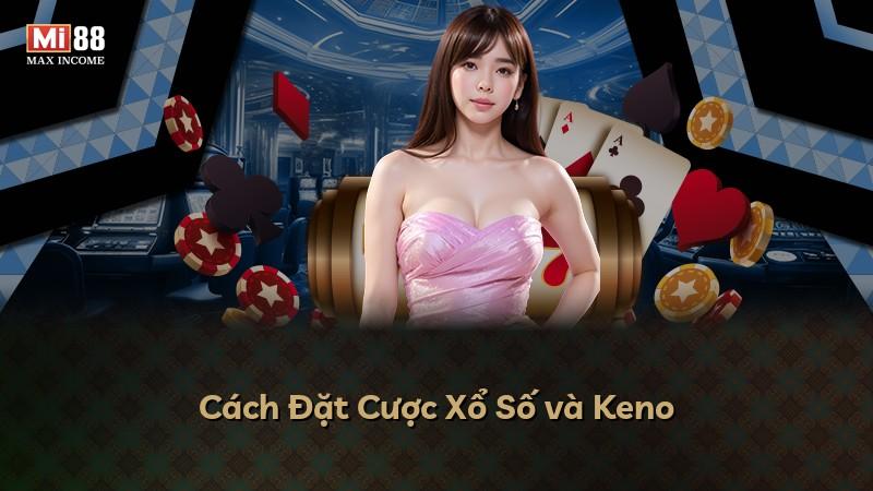 Cách Đặt Cược Xổ Số và Keno