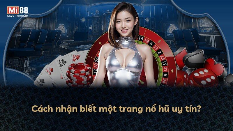 Cách nhận biết một trang nổ hũ uy tín?