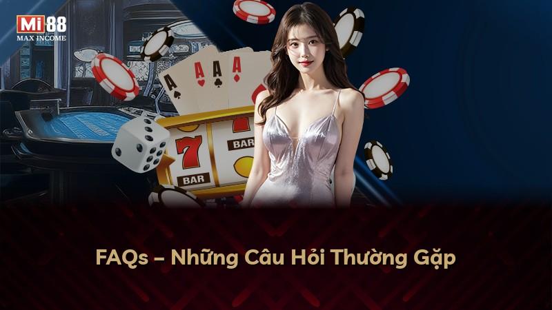 FAQs – Những Câu Hỏi Thường Gặp