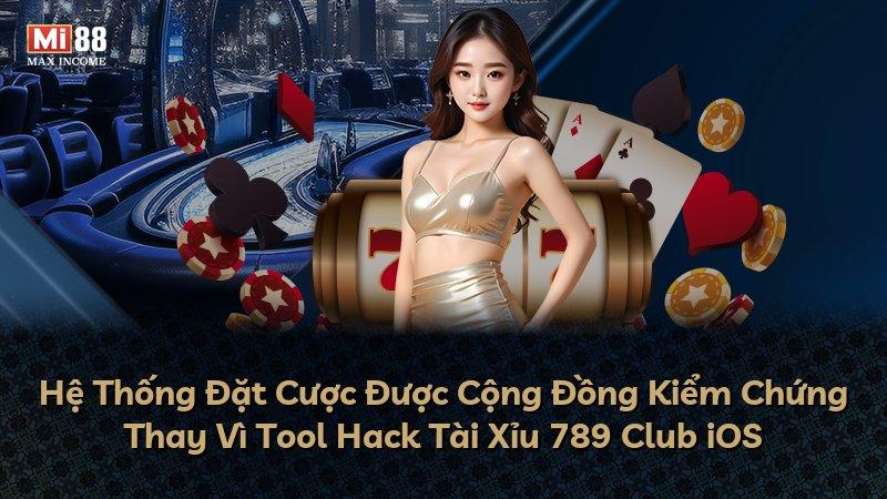 Hệ Thống Đặt Cược Được Cộng Đồng Kiểm Chứng Thay Vì Tool Hack Tài Xỉu 789 Club iOS