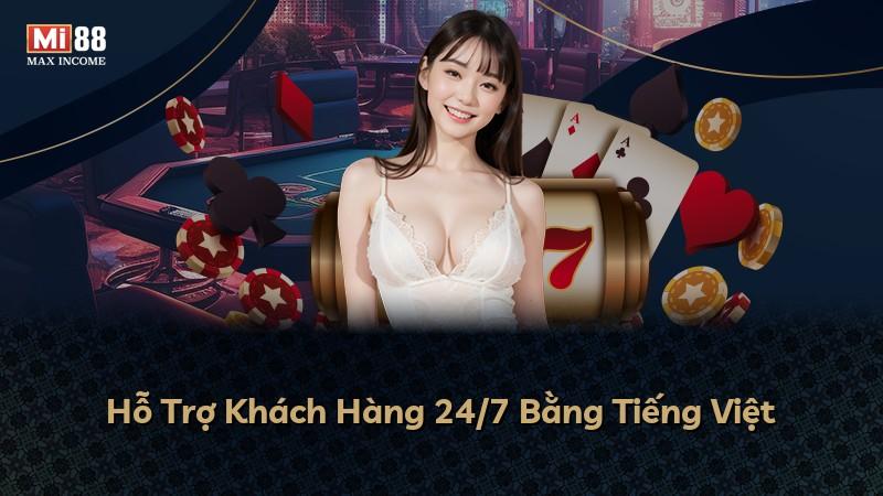 Hỗ Trợ Khách Hàng 24/7 Bằng Tiếng Việt