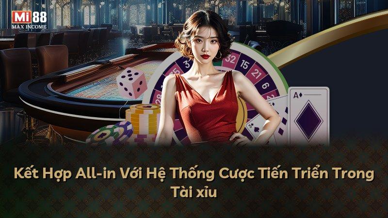 Kết Hợp All-in Với Hệ Thống Cược Tiến Triển Trong Tài xỉu