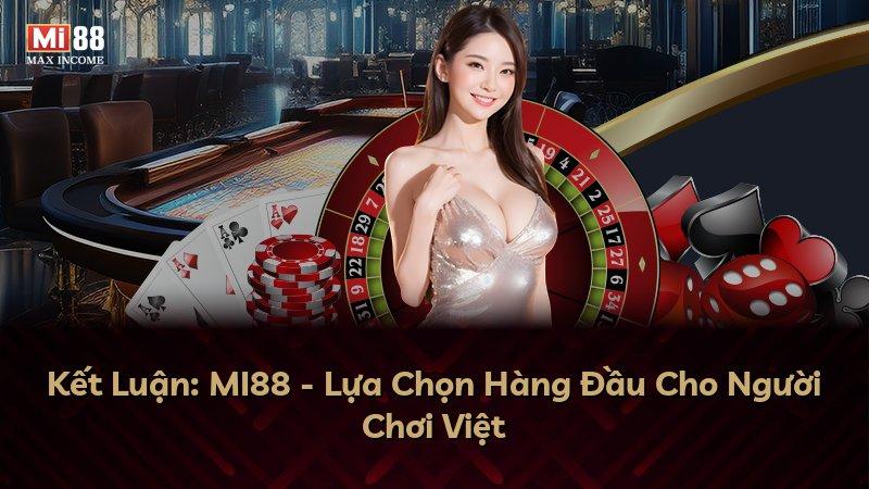Kết Luận: MI88 - Lựa Chọn Hàng Đầu Cho Người Chơi Việt