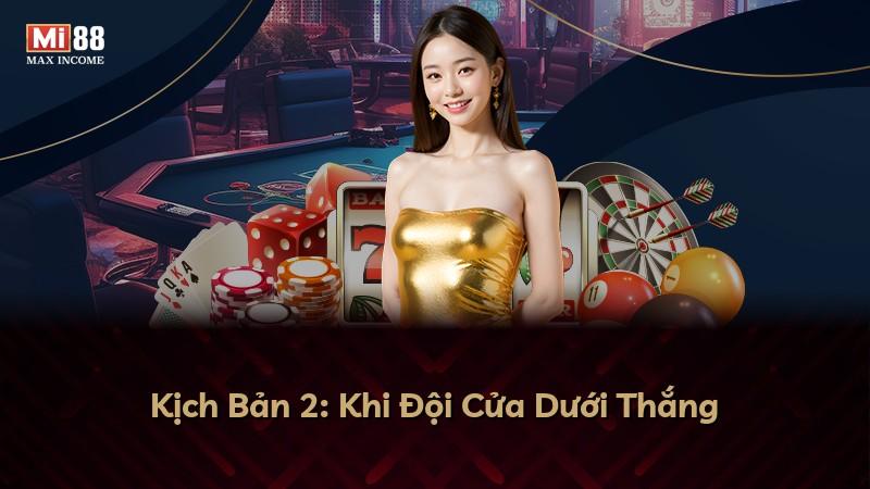 Kịch Bản 2: Khi Đội Cửa Dưới Thắng