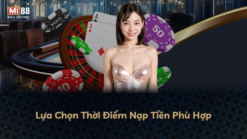 Lựa Chọn Thời Điểm Nạp Tiền Phù Hợp