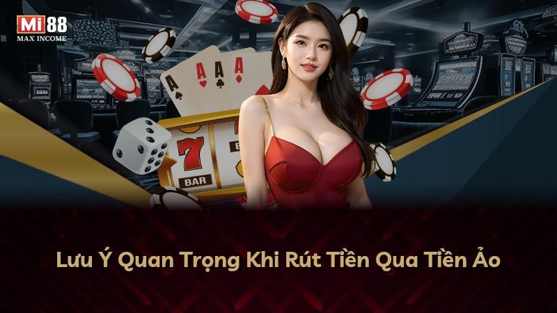 Lưu Ý Quan Trọng Khi Rút Tiền Qua Tiền Ảo