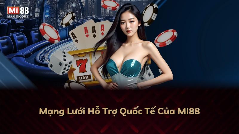 Mạng Lưới Hỗ Trợ Quốc Tế Của MI88