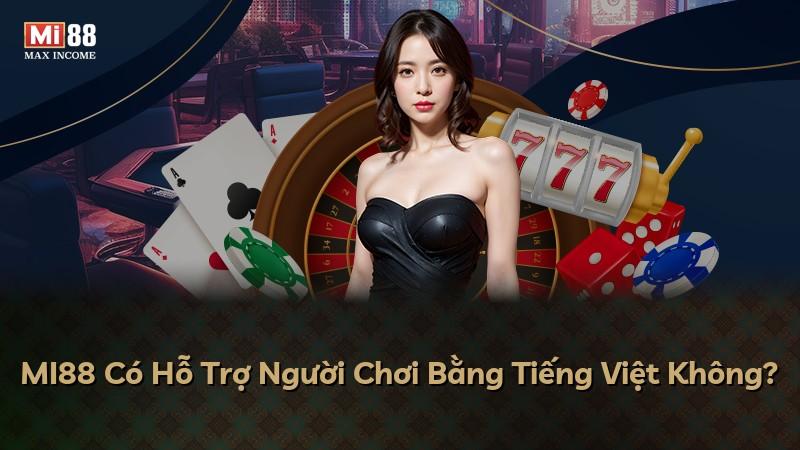 MI88 Có Hỗ Trợ Người Chơi Bằng Tiếng Việt Không?