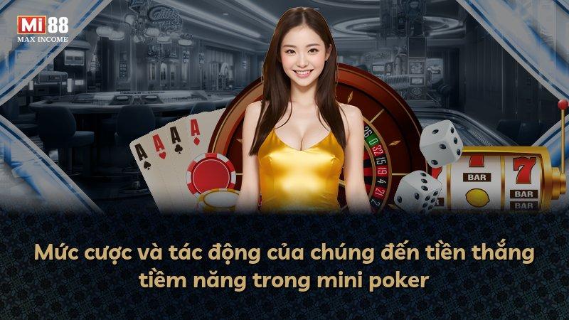 Mức cược và tác động của chúng đến tiền thắng tiềm năng trong mini poker