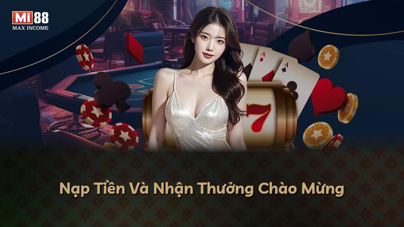 Nạp Tiền Và Nhận Thưởng Chào Mừng