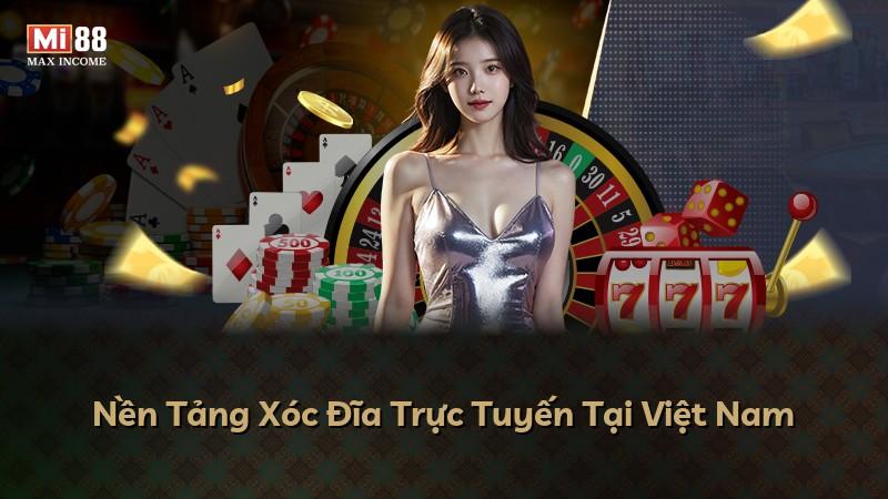 Nền Tảng Xóc Đĩa Trực Tuyến Tại Việt Nam