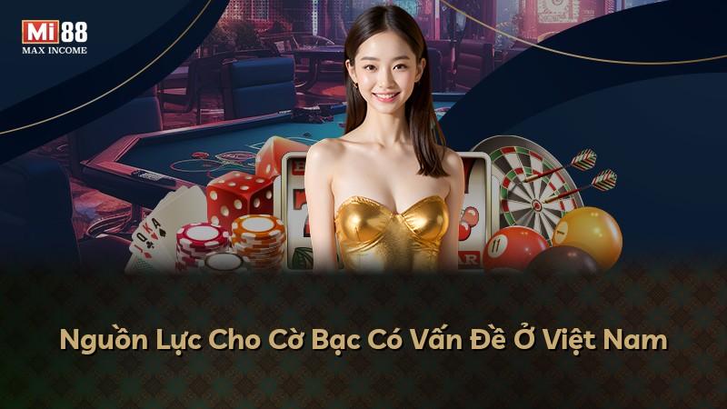 Nguồn Lực Cho Cờ Bạc Có Vấn Đề Ở Việt Nam
