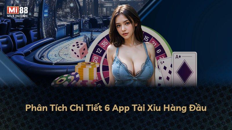 Phân Tích Chi Tiết 6 App Tài Xỉu Hàng Đầu