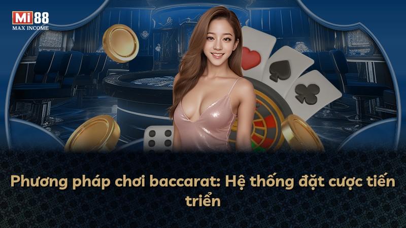Phương pháp chơi baccarat: Hệ thống đặt cược tiến triển