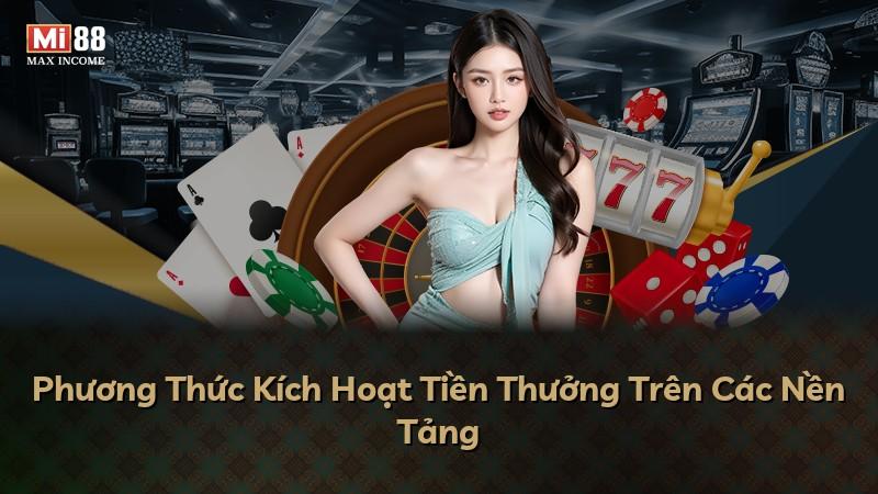 Phương Thức Kích Hoạt Tiền Thưởng Trên Các Nền Tảng