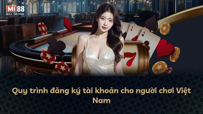 Quy trình đăng ký tài khoản cho người chơi Việt Nam
