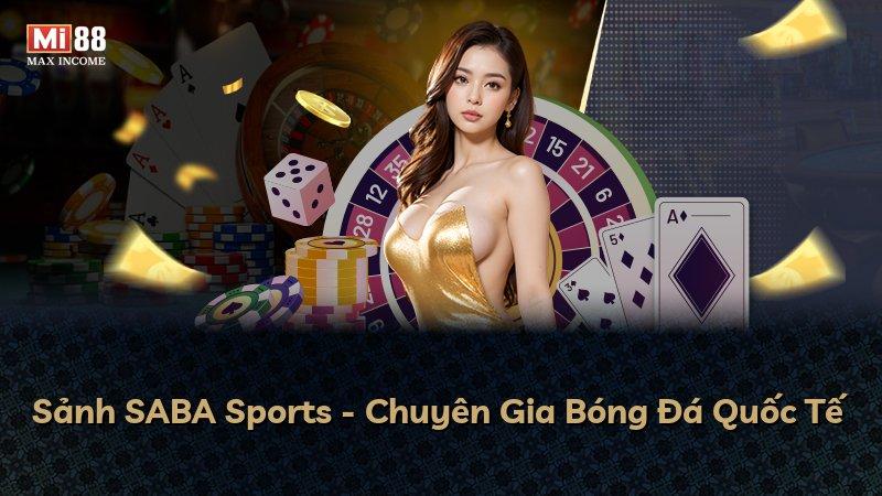 Sảnh SABA Sports - Chuyên Gia Bóng Đá Quốc Tế