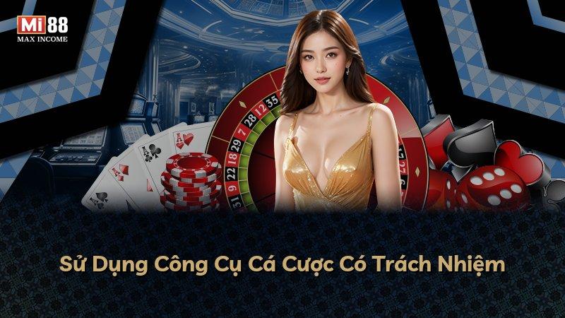 Sử Dụng Công Cụ Cá Cược Có Trách Nhiệm