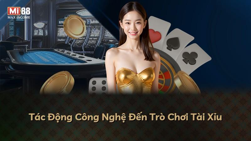 Tác Động Công Nghệ Đến Trò Chơi Tài Xỉu