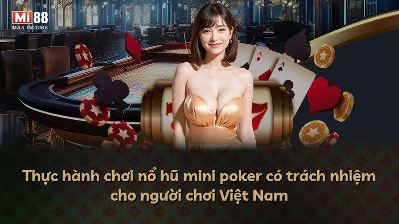 Thực hành chơi nổ hũ mini poker có trách nhiệm cho người chơi Việt Nam