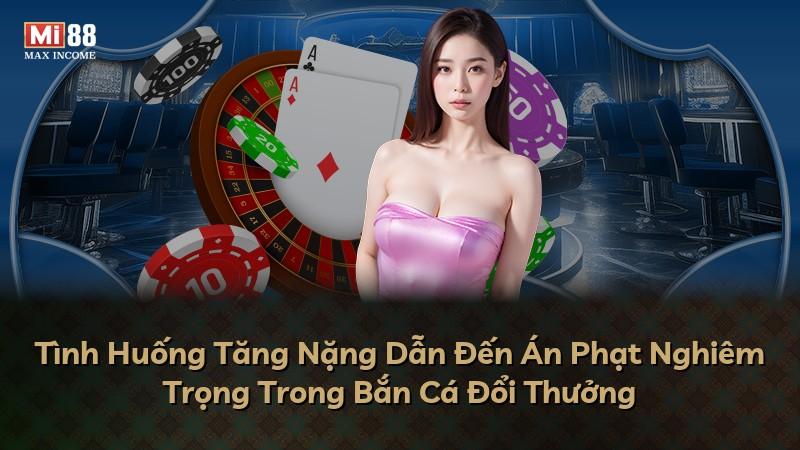 Tình Huống Tăng Nặng Dẫn Đến Án Phạt Nghiêm Trọng Trong Bắn Cá Đổi Thưởng