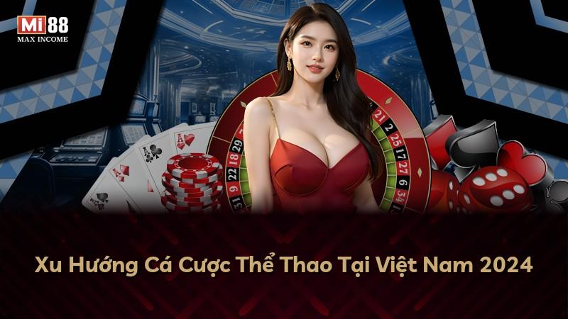 Xu Hướng Cá Cược Thể Thao Tại Việt Nam 2024